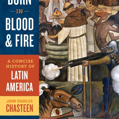 Born in Blood and Fire A Concise History of Latin America 4th Edition