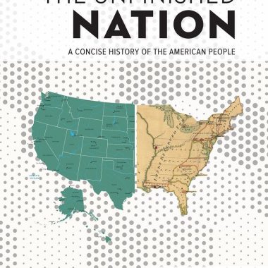 The Unfinished Nation A Concise History of the American People 9e 9th Edition