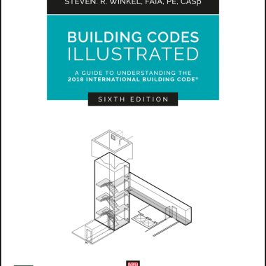 Building Codes Illustrated A Guide to Understanding the 2018 International Building Code 6th Edition
