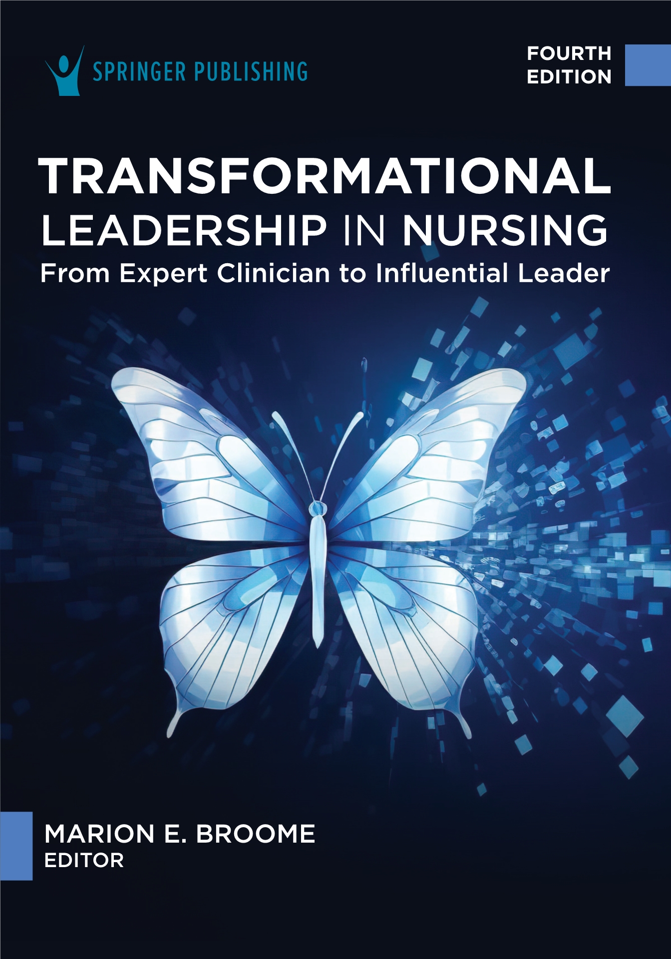 Transformational Leadership in Nursing-From Expert Clinician to Influential Leader 4th Edition